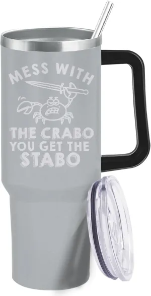 40 oz Tumbler with Handle and Straw Mess With The Crabo You Get The Stabo Tumbler Personalized Tumbler with Lid and Straw Insulated Tumblers Stainless Steel Tumblers