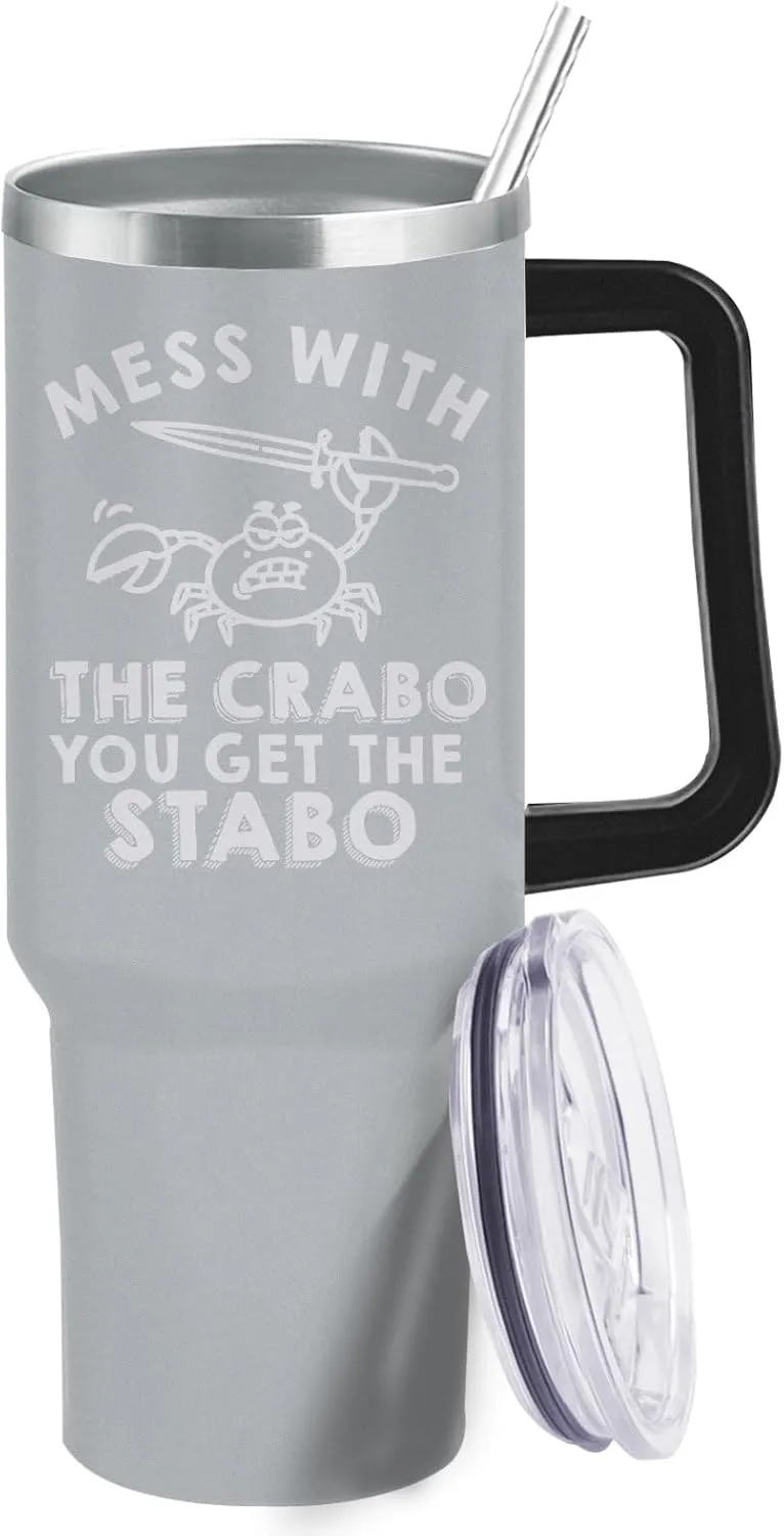 40 oz Tumbler with Handle and Straw Mess With The Crabo You Get The Stabo Tumbler Personalized Tumbler with Lid and Straw Insulated Tumblers Stainless Steel Tumblers