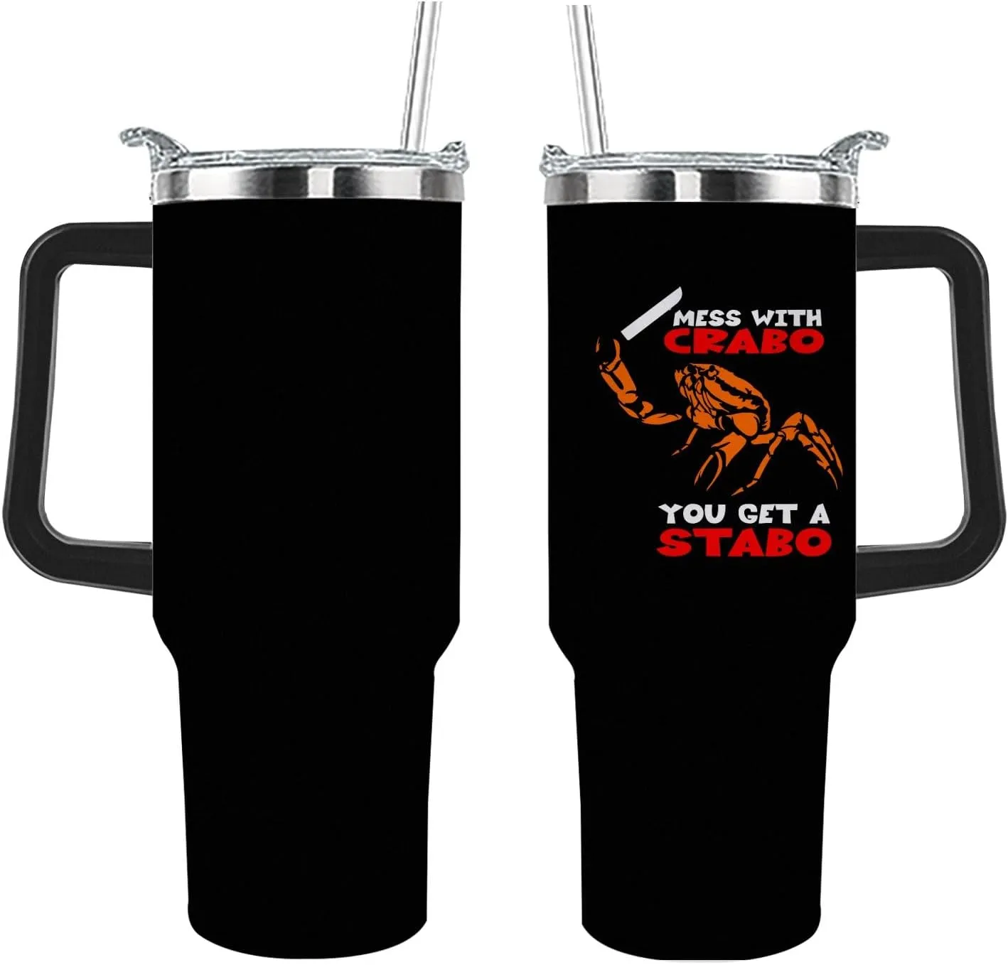 40 oz Tumbler with Handle Mess With The Crabo You Get The Stabo Tumbler with Lid and Straw Insulated Tumbler Stainless Steel Tumblers