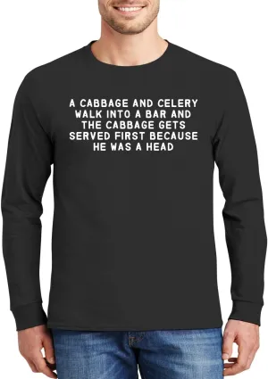 A Cabbage and Celery Walk Into A Bar and The Cabbage Gets Served First Because He was A Head. - Comfortable Men's Long Sleeve T-Shirt Day Wear CP05 Black