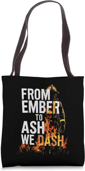 Firemen From Ember To Ash We Dash Quote Wildland Firefighter Tote Bag
