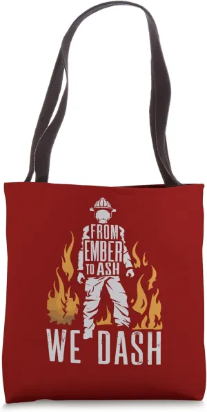 Firemen From Ember To Ash We Dash Quote Wildland Firefighter Tote Bag