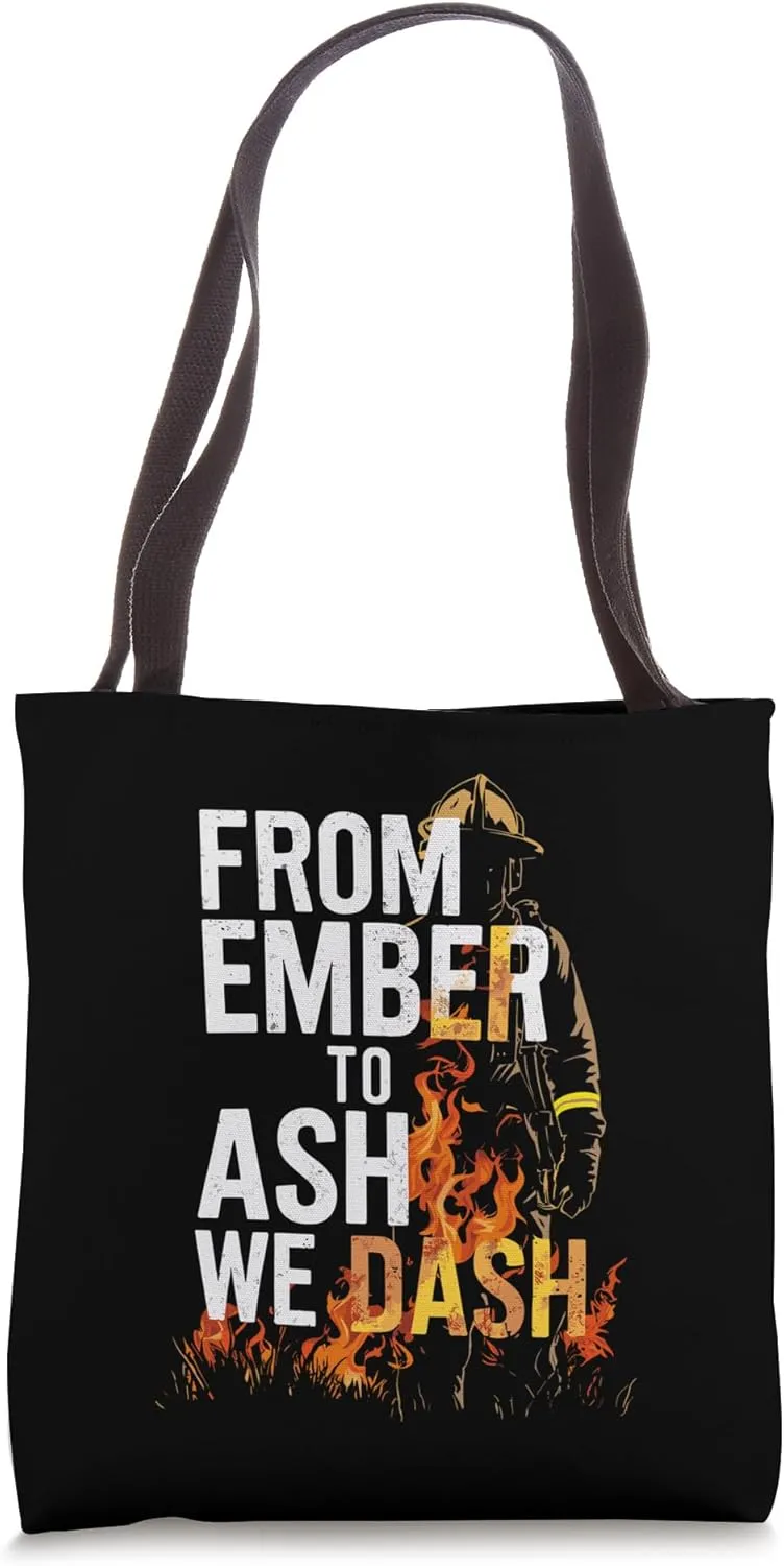 Firemen From Ember To Ash We Dash Quote Wildland Firefighter Tote Bag