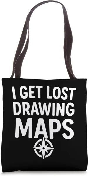 I Get Lost Drawing Maps Funny Geography Nerd Quotes Tote Bag