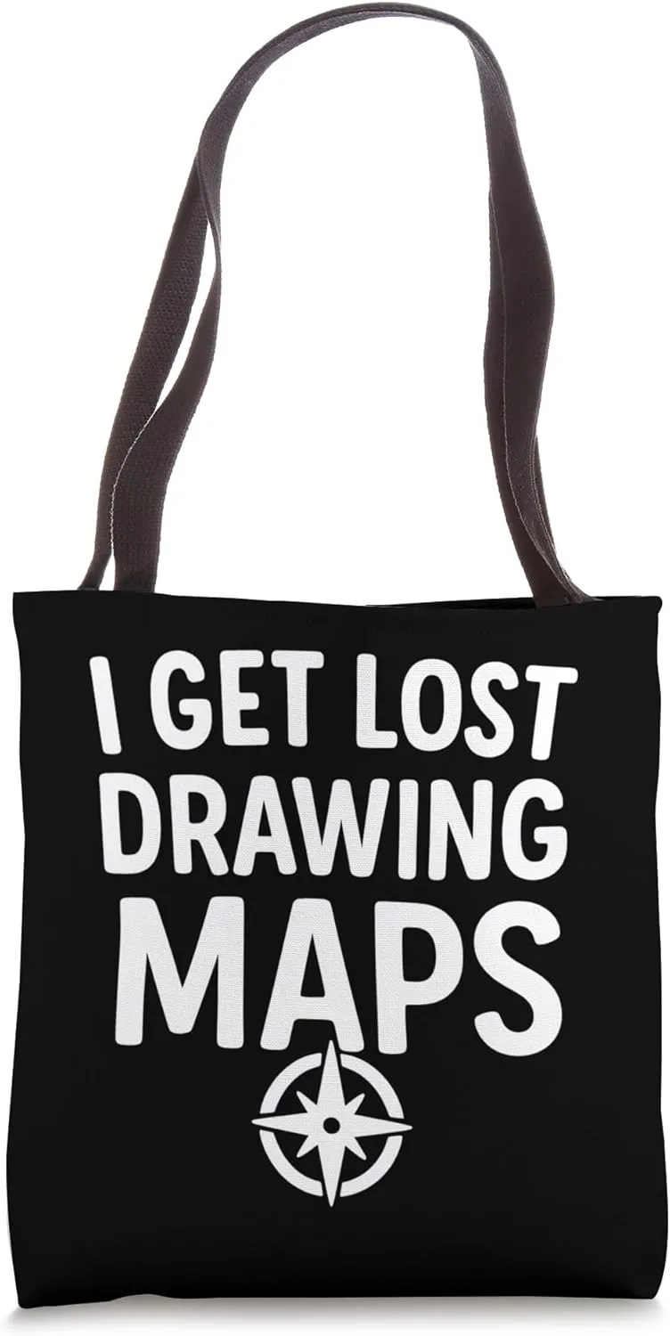 I Get Lost Drawing Maps Funny Geography Nerd Quotes Tote Bag