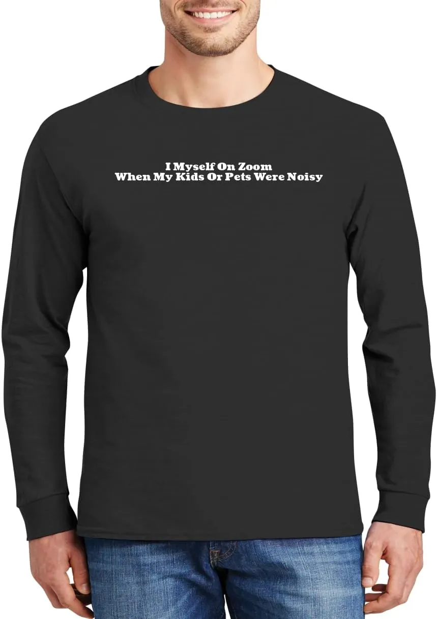 I Myself On Zoom When My Kids Or Pets were Noisy - Comfortable Men's Long Sleeve T-Shirt Day Wear CP05 Black