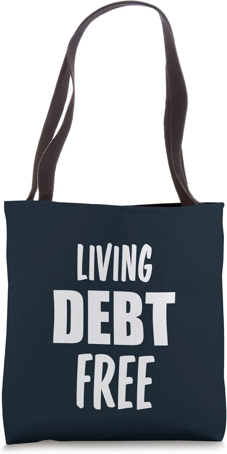 Living Debt Free Financial Freedom Finance Independence Tote Bag