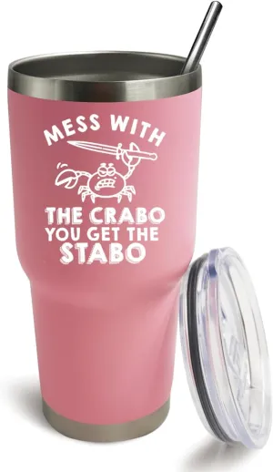 Mess With The Crabo You Get The Stabo Tumbler 30 oz Tumbler Pink Tumbler with Lid and Straw Insulated Tumbler Stainless Steel Tumbler Funny Gift