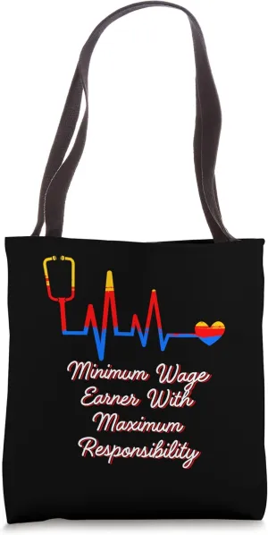 Minimum Wage Earner with Responsibility Medical Staff Tote Bag