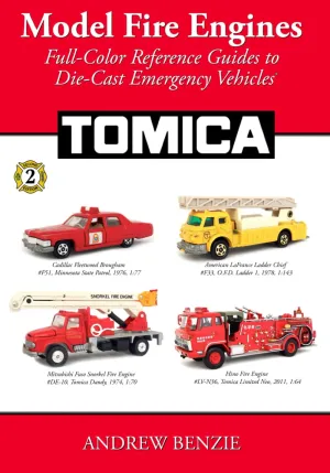 Model Fire Engines: Tomica: Full-Color Reference Guides to Die-Cast Emergency Vehicles Paperback – December 10, 2016