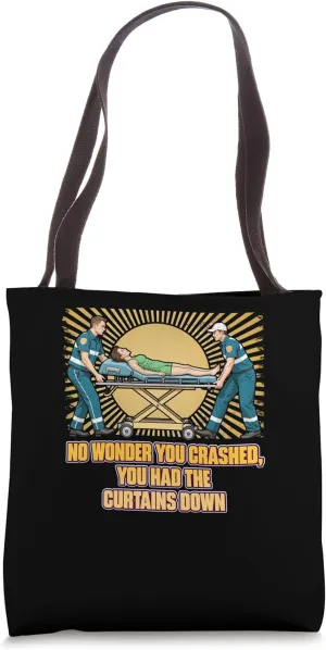 No Wonder You Crashed You Had The Curtains Down Tote Bag
