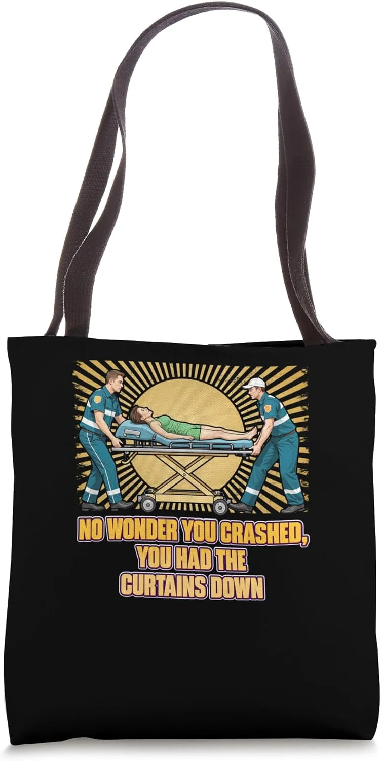 No Wonder You Crashed You Had The Curtains Down Tote Bag
