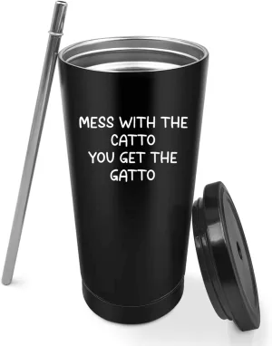 Personalized Tumbler Mess With The Catto You Get The Gatto Tumbler 20 oz Tumbler with Lid and Straw Insulated Tumbler Stainless Steel Tumblers Funny Gift