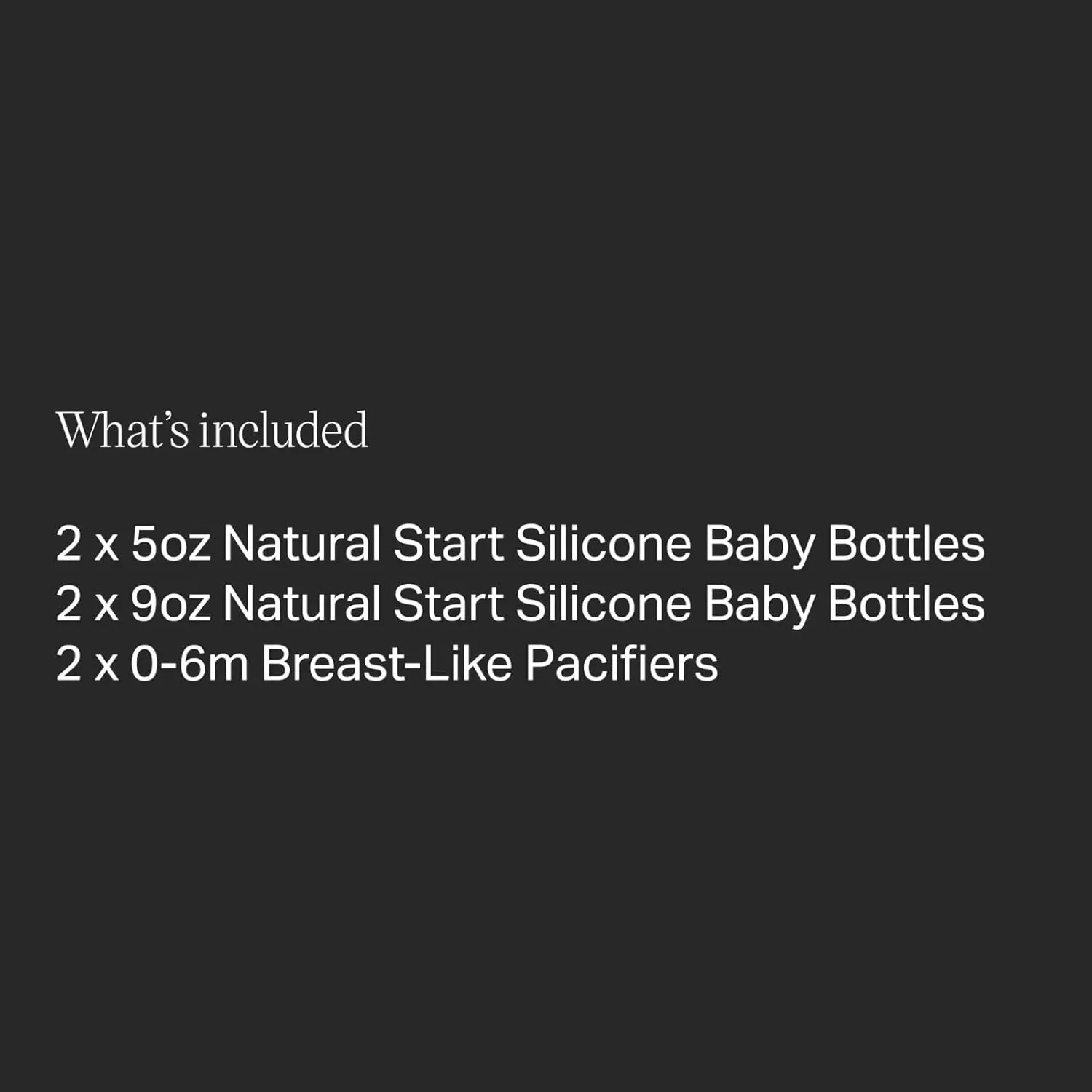 Tommee Tippee Natural Start Silicone BPA Free Baby Bottle & Pacifier Set, Includes 2 x 5oz and 2 x 9oz Bottles and 2 x Pacifiers, Newborn 0  Months, Slow Flow Breast-Like Teat, Baby Feeding Essentials